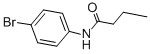 CAS#: 119199-11-0， N-(4-Bromophenyl)-Butanamide