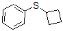 CAS 登录号：67132-84-7， 环丁基苯基硫醚